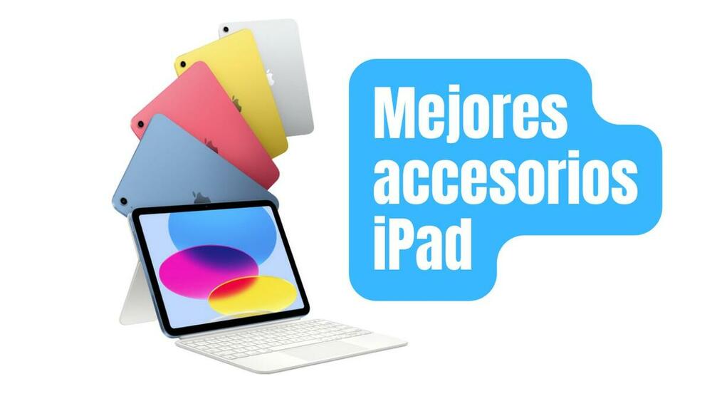 5 fantásticos accesorios que llevarán a tu iPad a la excelencia